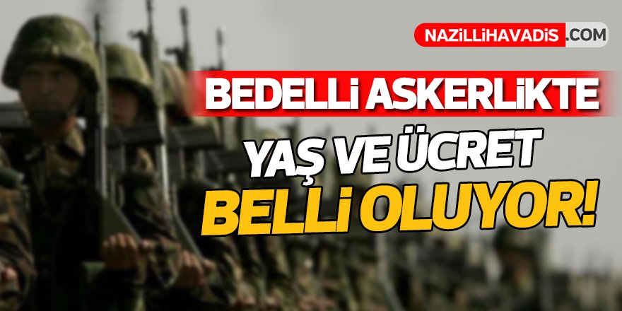 Bedelli askerlikte yaş ve ücret belli oluyor