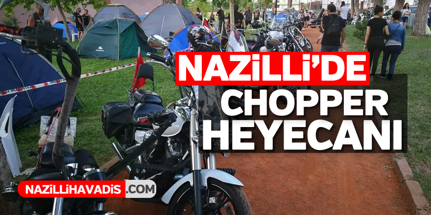 Nazilli'de Chopper heyecanı