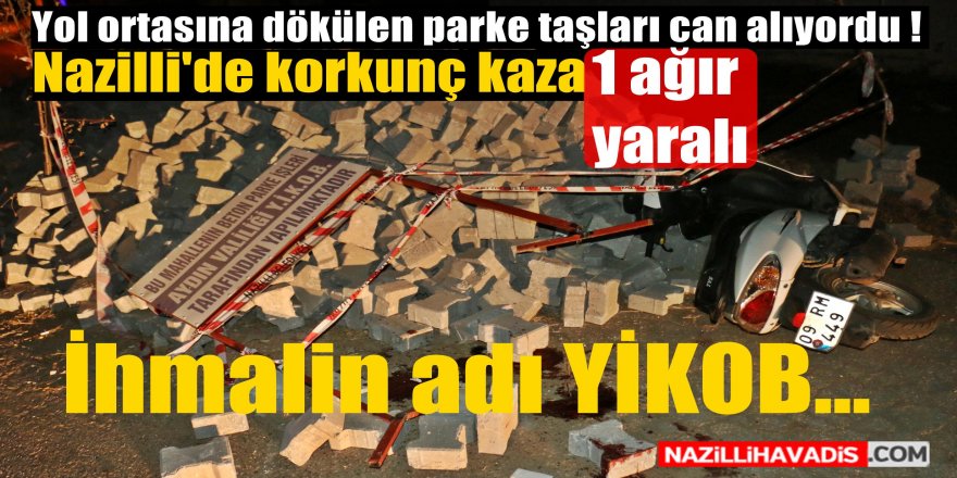 Nazilli'de parke taşları can alıyordu !