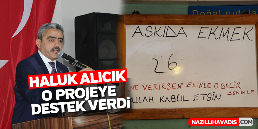 Haluk Alıcık o projeye destek verdi