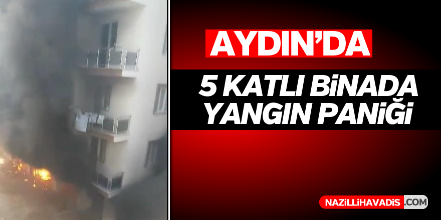 Aydın'da 5 katlı bina alevlere teslim oldu