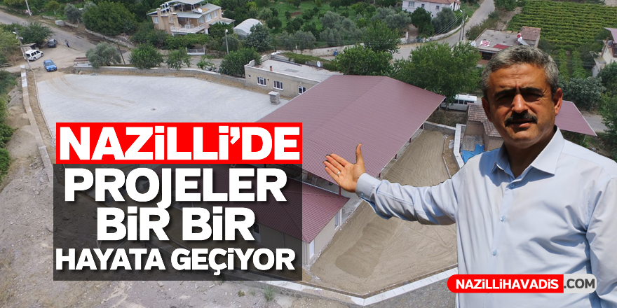 Nazilli’de projeler hayata geçiyor