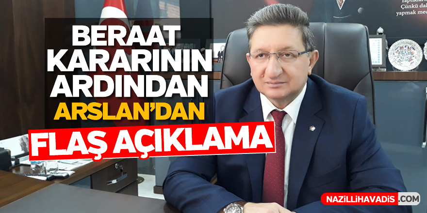 Beraat kararının ardından Arslan'dan flaş açıklama