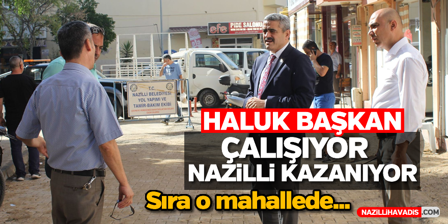 Nazilli Belediyesi dur durak bilmeden çalışıyor