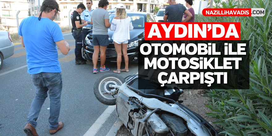 Aydın'da otomobille motosiklet çarpıştı: 1 yaralı