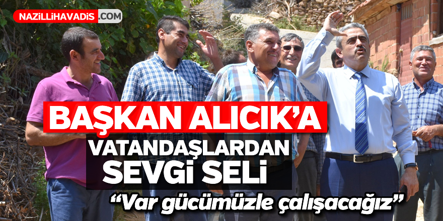 Vatandaşlardan Başkan Alıcık’a sevgi seli