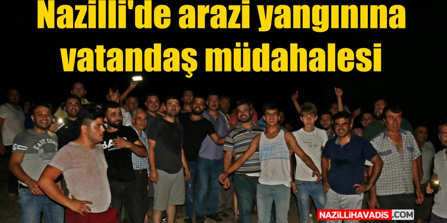 Nazilli'de yangını vatandaş söndürdü