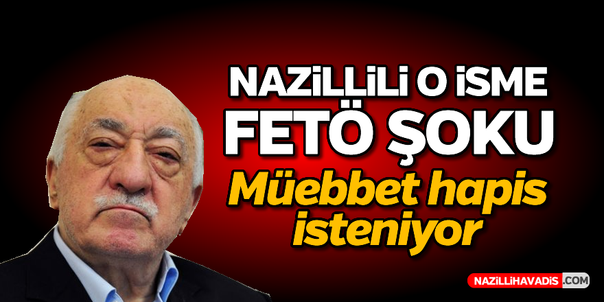 Nazillili o isme FETÖ şoku