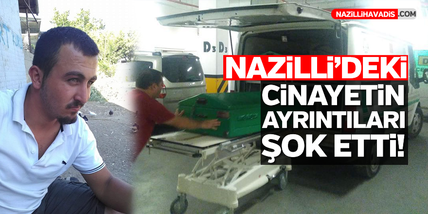 Nazilli'deki cinayetin ayrıntıları