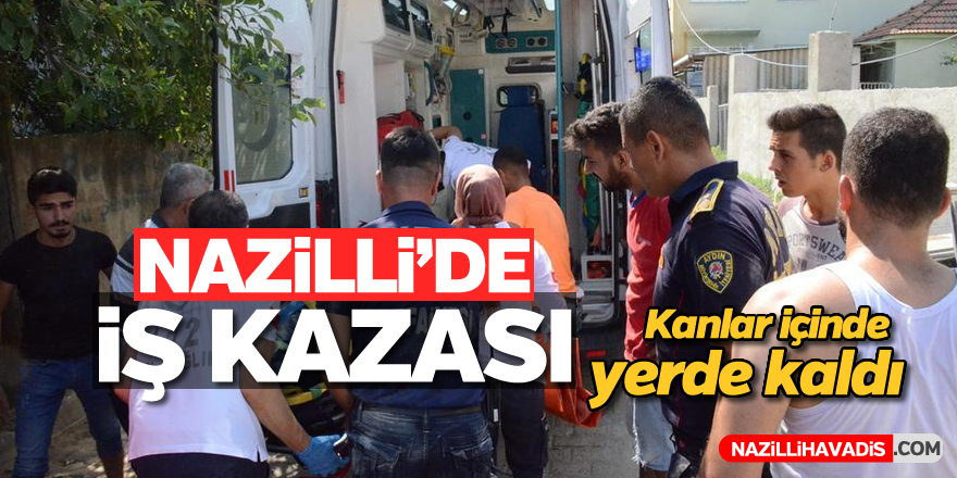 Nazilli'de iş kazası