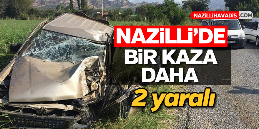 Nazilli'de aşırı hız kaza getirdi; 2 yaralı