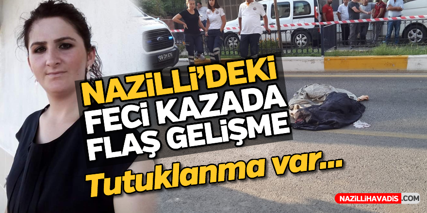 Nazilli'deki feci kazada flaş gelişme