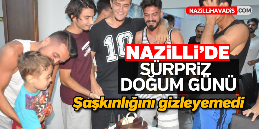 Nazilli'de sürpriz doğum günü