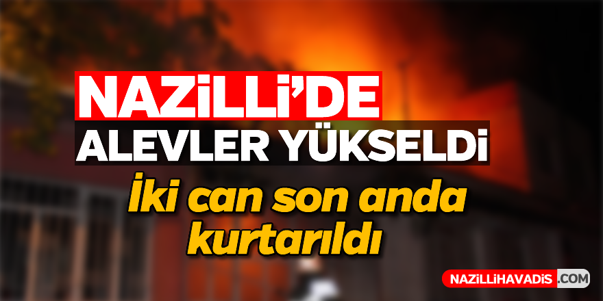 Nazilli'de yangın