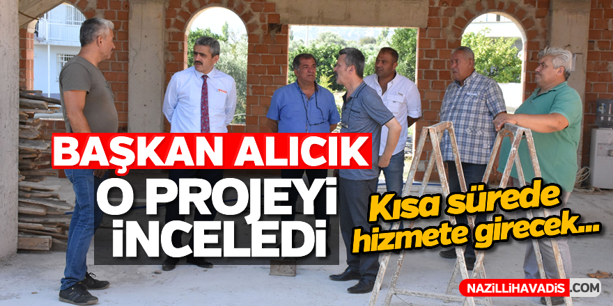 Başkan Alıcık o projeyi inceledi