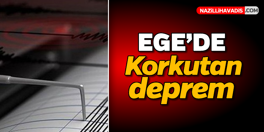 Ege'de korkutan deprem