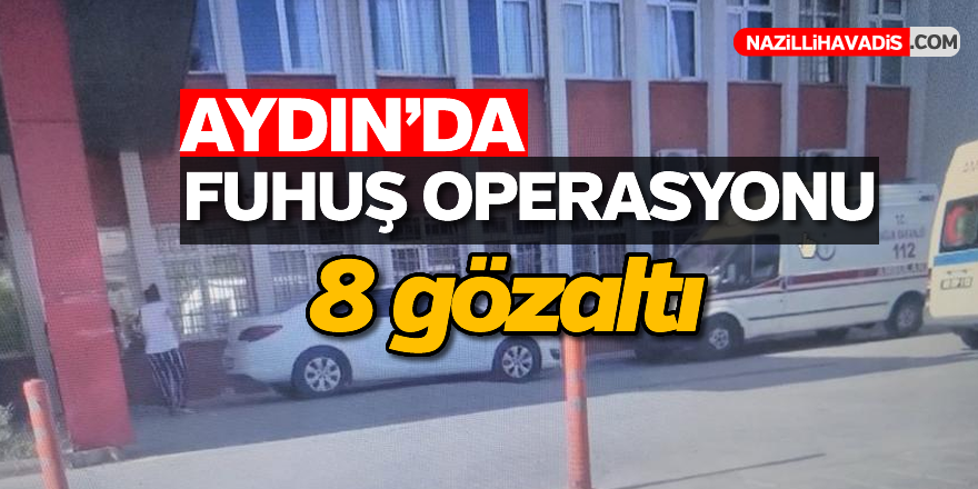 Aydın'da fuhuş operasyonu