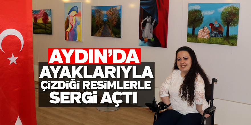 Ayaklarıyla çizdiği resimlerle sergi açtı