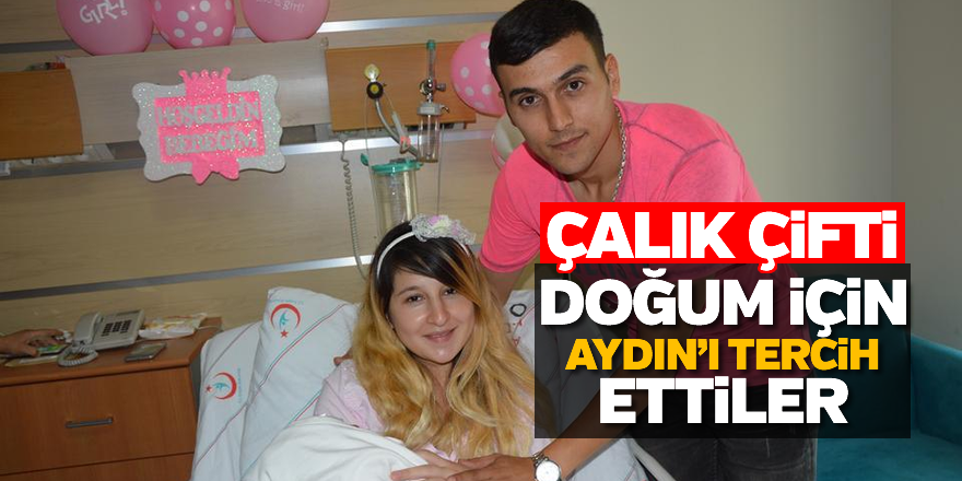 Çalık çifti doğum için Aydın'ı tercih ettiler