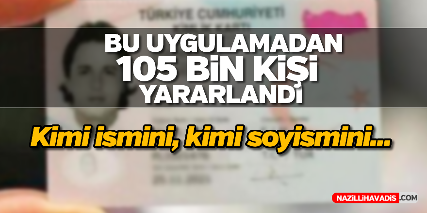 Bu uygulamadan 105 bin kişi yararlandı