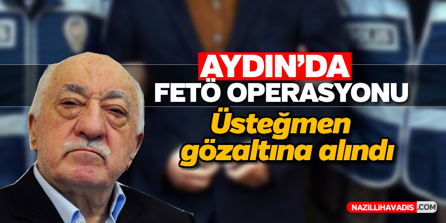 Aydın'da FETÖ operasyonu