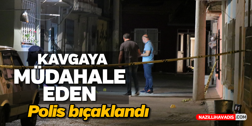 Kavgaya müdahale eden polis bıçaklandı