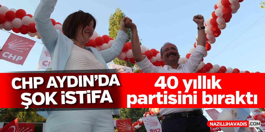 CHP Aydın'da şok istifa!