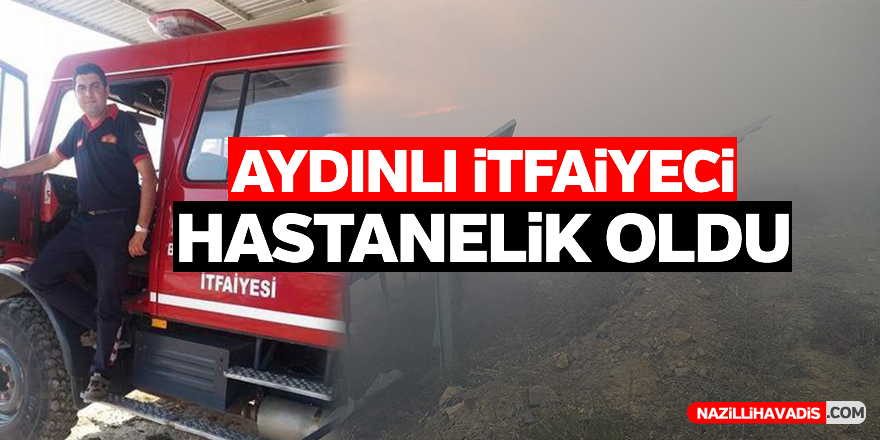 Aydınlı itfaiyeci dumandan zehirlendi