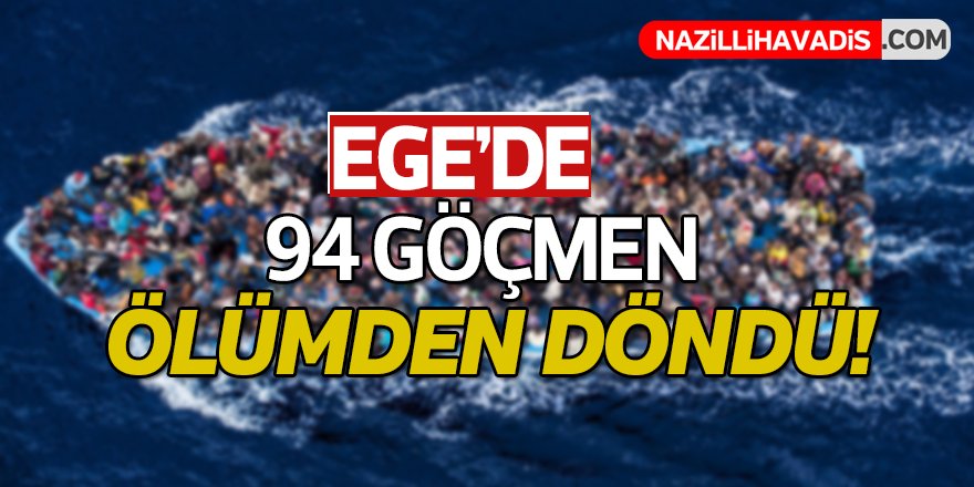 94 düzensiz göçmen yakalandı