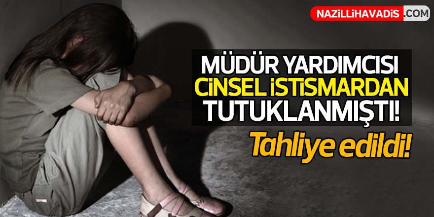 Müdür yardımcısı cinsel istismardan tutuklanmıştı !