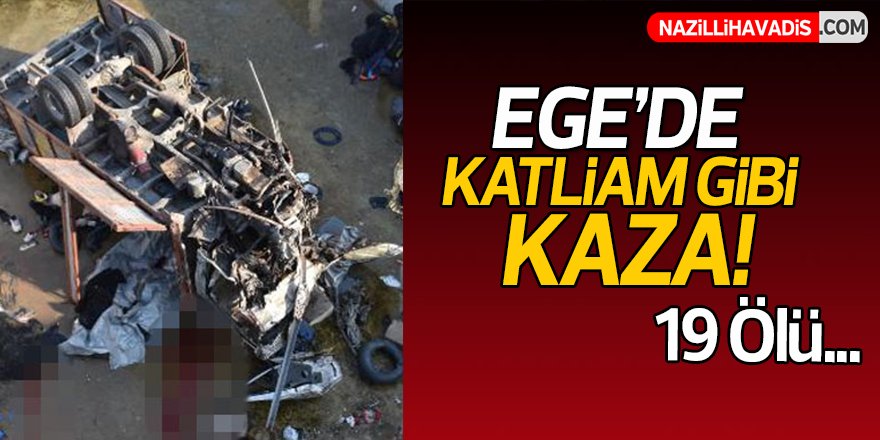 Ege'de katliam gibi kaza!