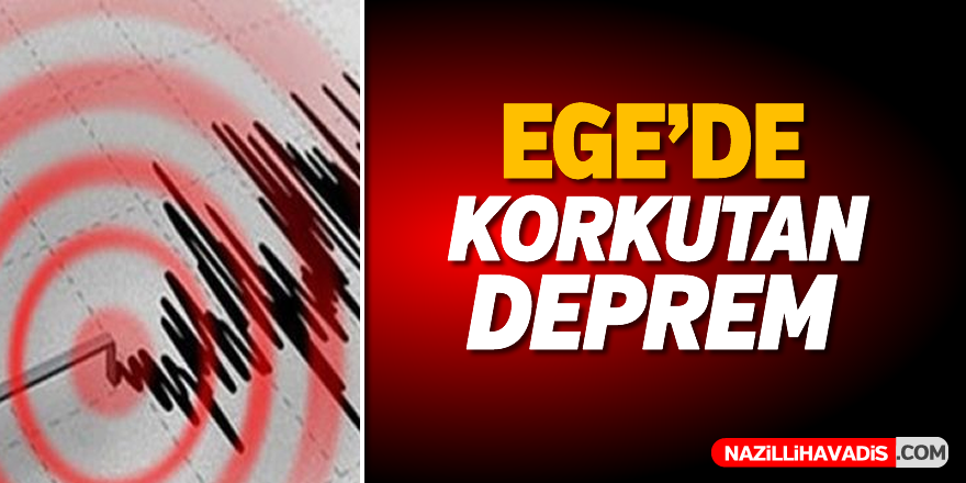 Ege'de korkutan deprem