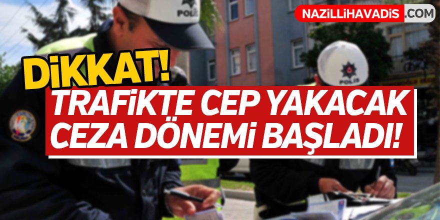 Trafikte cep yakacak ceza dönemi başladı!