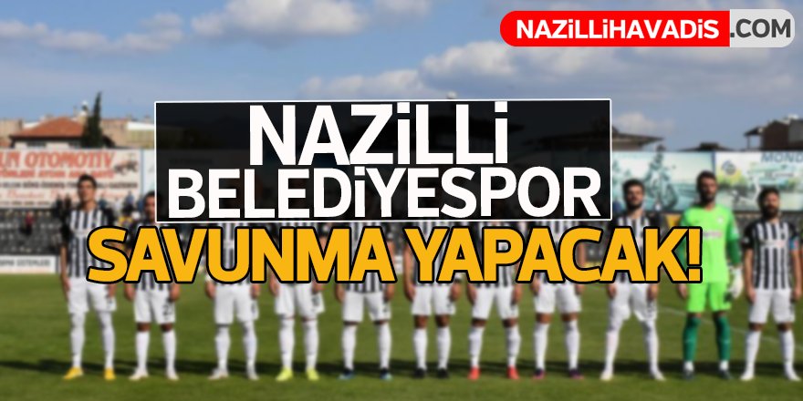 Nazilli Belediyespor savunma yapacak!