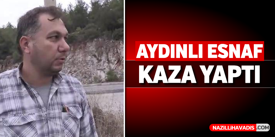 Aydınlı esnaf kaza yaptı