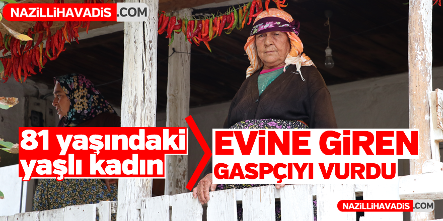 81 yaşındaki kadın evine giren gaspçıyı tüfekle vurdu