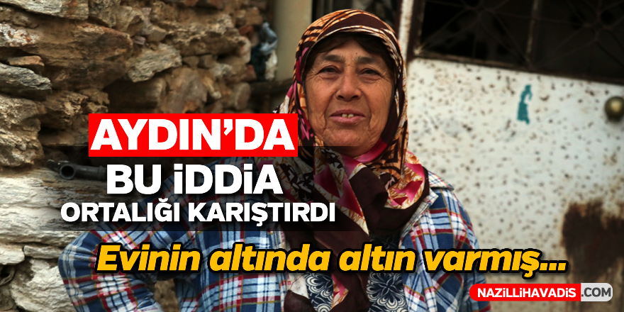 Aydın'da evin altında altın olduğu iddiası