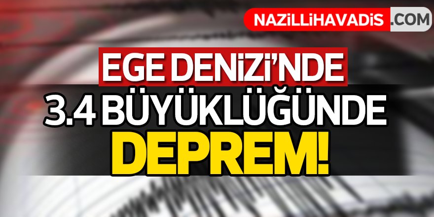 Ege Denizi'nde 3,4 büyüklüğünde deprem