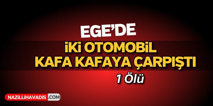 Ege'de korkunç kaza