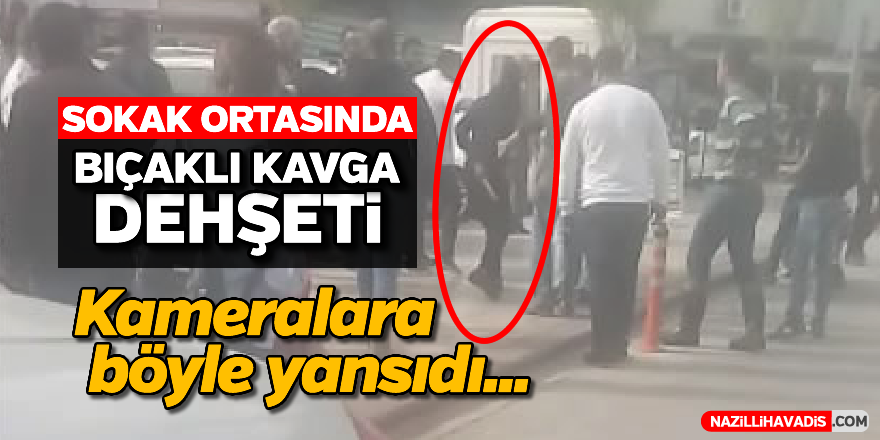 Sokak ortasında bıçaklı kavga dehşeti