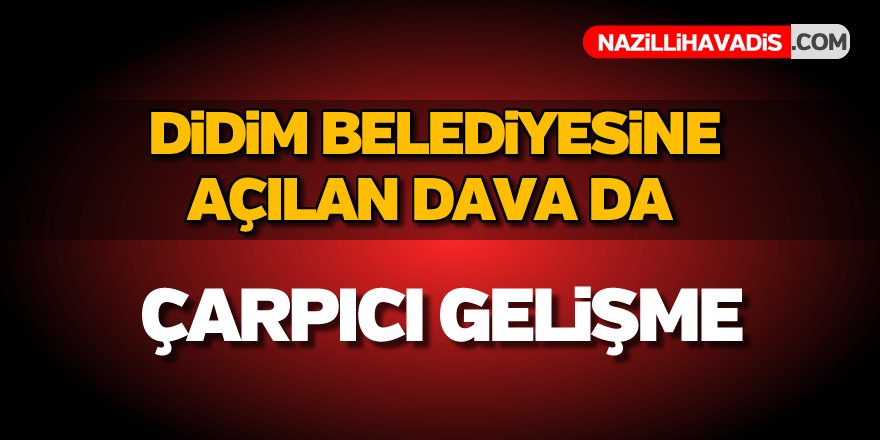 Didim Belediyesine açılan dava da yeni gelişme