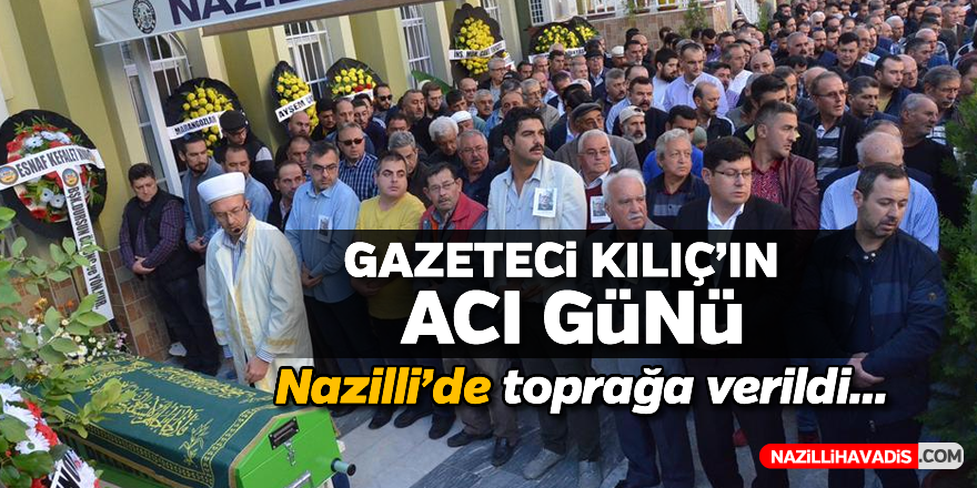 Gazeteci Kılıç'ın acı günü