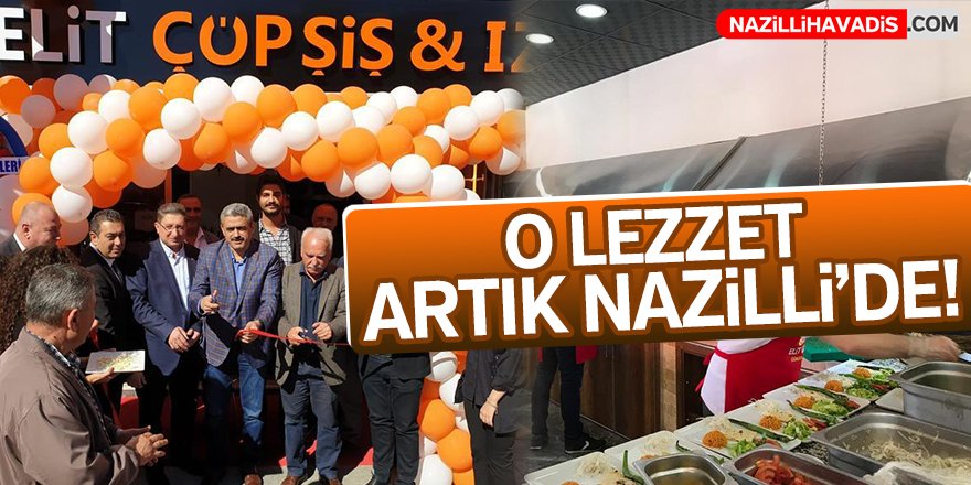 O lezzet artık Nazilli'de!