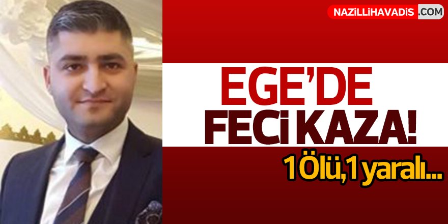 Ege'de feci kaza!