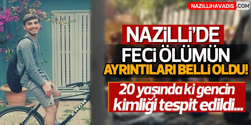 Nazilli'de Feci Ölümün Ayrıntıları Belli Oldu!