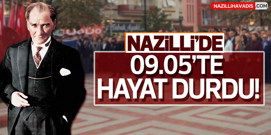 Nazilli'de 09.05'te Hayat Durdu!