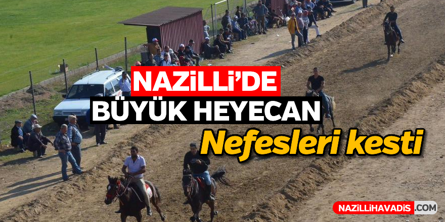 Nazilli'de büyük heyecan