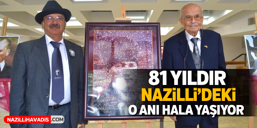 81 yıldır Nazilli'deki o anı hala yaşıyor