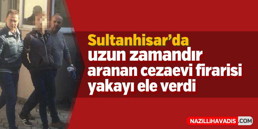 Uzun zamandır aranan cezevi firarisi yakalandı