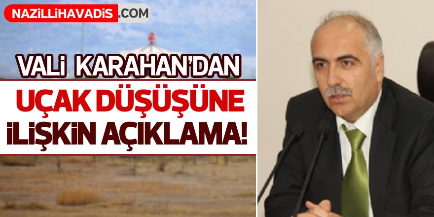 Vali Karahan'dan Uçak Düşüşüne İlişkin Açıklama!